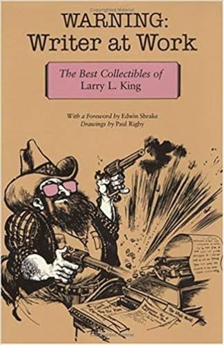 Warning: Writer at Work: The Best Collectibles of Larry L. King (9780875650043) by King, Larry L.