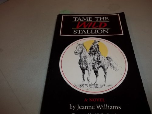 Beispielbild fr Tame the Wild Stallion: A Novel (Chaparral Books) zum Verkauf von Wonder Book