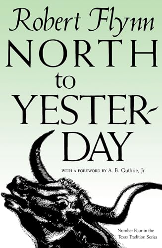 North to Yesterday (Texas Tradition Series) (Volume 4) (9780875650159) by Flynn, Robert