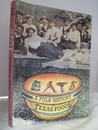 Imagen de archivo de Eats : A Folk History of Texas Foods a la venta por books4u31