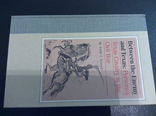 Beispielbild fr Between the Enemy and Texas : Parsons's Texas Cavalry in the Civil War zum Verkauf von Better World Books