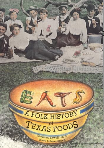 Imagen de archivo de Eats: A Folk History of Texas Foods a la venta por Top Notch Books