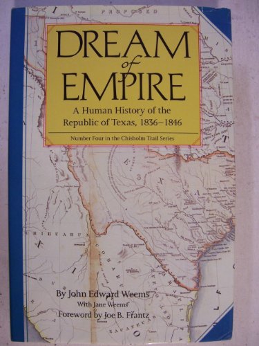 Stock image for Dream of Empire: A Human History of the Republic of Texas, 1836-1846 (Chisholm Trail) for sale by Half Price Books Inc.