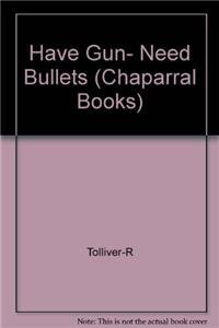 9780875650852: Have Gun, Need Bullets (Chaparral Books (Hardcover))