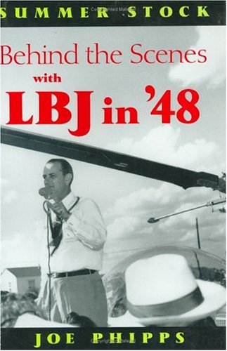 Beispielbild fr Summer Stock : Behind the Scenes with LBJ in '48 (A.M. Pate, Jr., Series on the American Presidency, Vol. 3) zum Verkauf von A Good Read, LLC