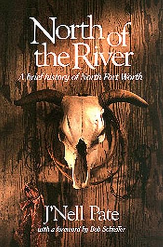 Beispielbild fr North Of The River: A Brief History of North Fort Worth (Chisholm Trail) (Volume 11) zum Verkauf von Save With Sam