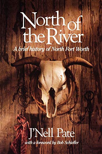 Stock image for North Of The River: A Brief History of North Fort Worth (Chisholm Trail) (Volume 11) for sale by Goodwill