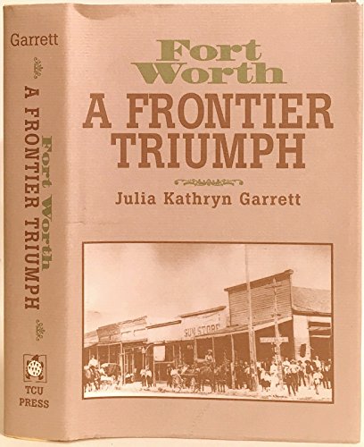 Beispielbild fr Fort Worth : A Frontier Triumph zum Verkauf von Better World Books: West
