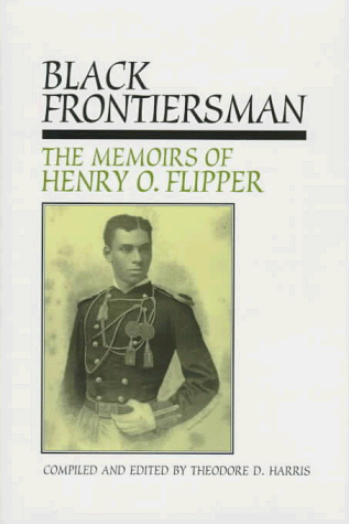 Stock image for Black Frontiersman : The Memoirs of Henry O. Flipper, First Black Graduate of West Point for sale by Better World Books