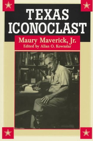 Beispielbild fr Texas Iconoclast: Maury Maverick, Jr. zum Verkauf von Save With Sam