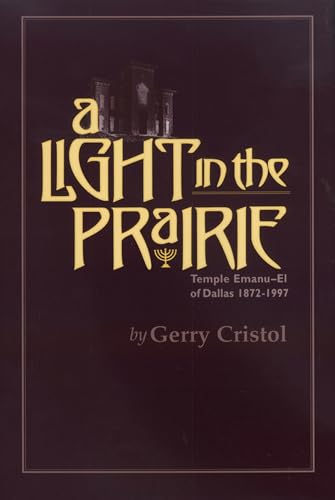 Imagen de archivo de A Light in the Prairie : Temple Emanu-El of Dallas, 1872-1997 (The Chisholm Trail Ser.) a la venta por A Good Read, LLC