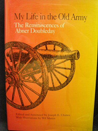 My Life in the Old Army: The Reminiscences of Abner Doubleday from the Collections of the New-Yor...