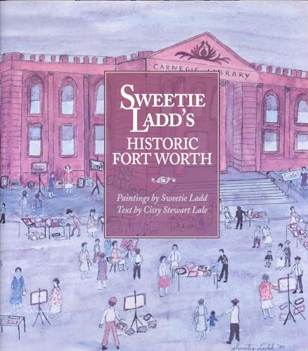 Beispielbild fr Sweetie Ladds Historic Fort Worth zum Verkauf von Hawking Books