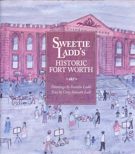 Stock image for Sweetie Ladds Historic Fort Worth for sale by Hawking Books