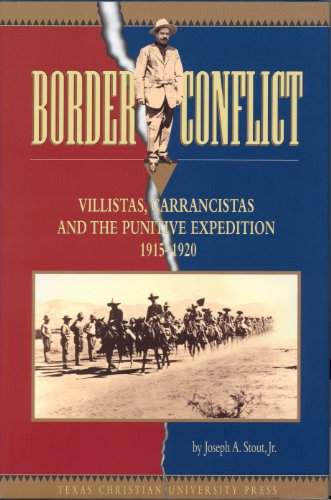 Stock image for Border Conflict: Villistas, Carrancistas and the Punitive Expedition, 1915 1920 for sale by Gulf Coast Books