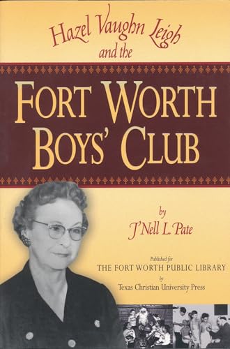 Stock image for Hazel Vaughn Leigh and the Fort Worth Boys' Club for sale by Barbers Book Store Online