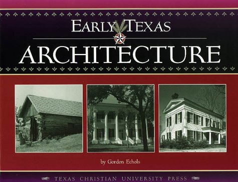 Imagen de archivo de Early Texas Architecture a la venta por Big River Books