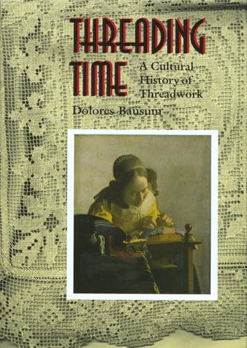 Threading Time: A Cultural History of Threadwork