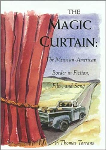9780875652573: The Magic Curtain: The Mexican-American Border in Fiction, Film, and Song