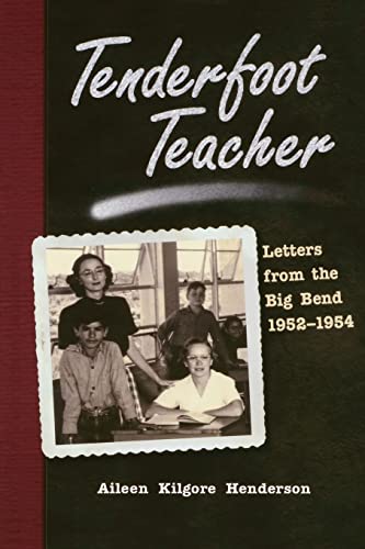 Stock image for Tenderfoot Teacher: Letters from the Big Bend, 1952-1954 (Chisholm Trail Series) (Volume 21) for sale by Gulf Coast Books