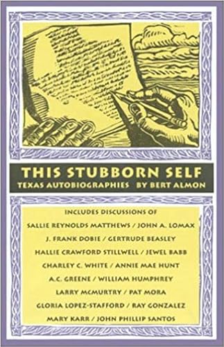 Stock image for This Stubborn Self : Texas Autobiographies for sale by Better World Books