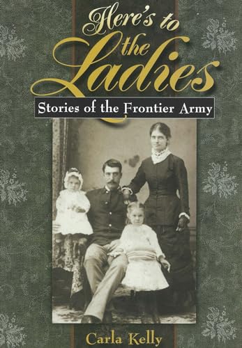 Stock image for Here's to the Ladies: Stories of the Frontier Army for sale by Front Cover Books