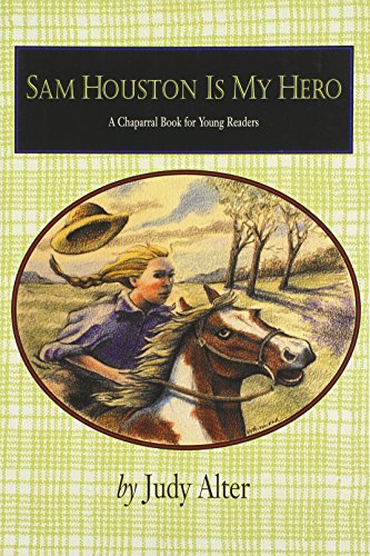 Beispielbild fr Sam Houston Is My Hero (Chaparral Books) Alter, Judy zum Verkauf von Lakeside Books
