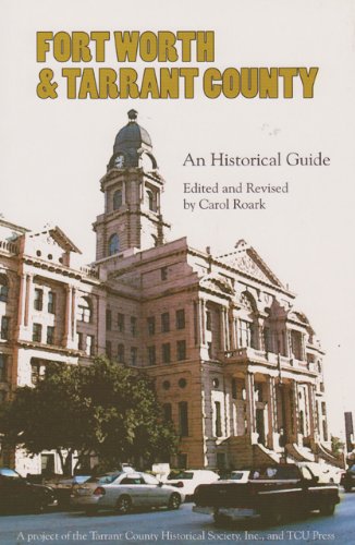 Beispielbild fr Fort Worth and Tarrant County: An Historical Guide zum Verkauf von ThriftBooks-Atlanta