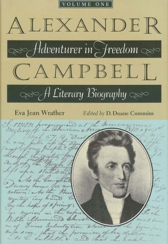 9780875653051: Alexander Campbell: Adventurer in Freedom a Literary Biography, Vol. 1 (Literary Biography, Volume One)
