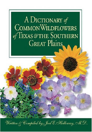 Imagen de archivo de A Dictionary of Common Wildflowers of Texas &amp; The Southern Great Plains a la venta por Blackwell's