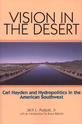 Beispielbild fr Vision in the Desert: Carl Hayden and Hydropolitics in the American Southwest zum Verkauf von Book Deals