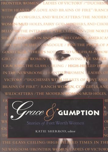 Imagen de archivo de Grace & Gumption: Stories of Fort Worth Women a la venta por Once Upon A Time Books