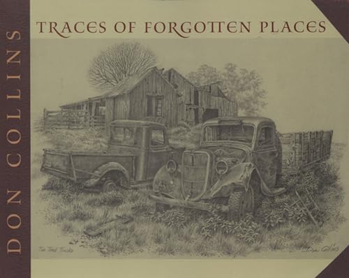 Imagen de archivo de Traces of Forgotten Places: An Artist's Thirty-Year Exploration and Celebration of Texas as It Was a la venta por Half Price Books Inc.