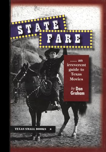 Imagen de archivo de State Fare: An Irreverent Guide to Texas Movies (Texas Small Books) a la venta por HPB-Ruby