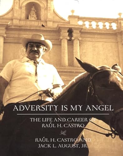 Beispielbild fr Adversity Is My Angel: The Life and Career of Raul H. Castro zum Verkauf von Save With Sam