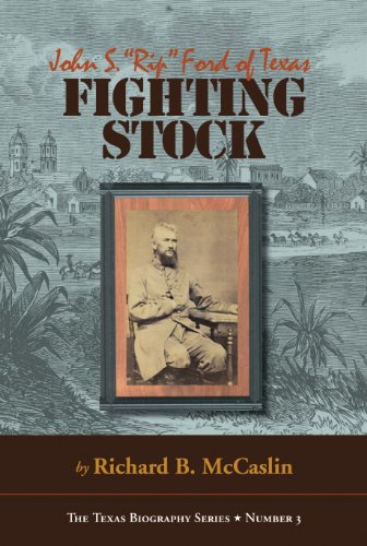 Beispielbild fr Fighting Stock: John S. "Rip" Ford of Texas (Volume 3) (The Texas Biography Series) zum Verkauf von HPB-Red