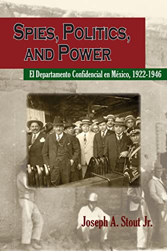 Stock image for Spies, Politics, and Power: El Departamento Confidencial en MTxico [Paperback] Stout Jr., Joseph A. for sale by Lakeside Books