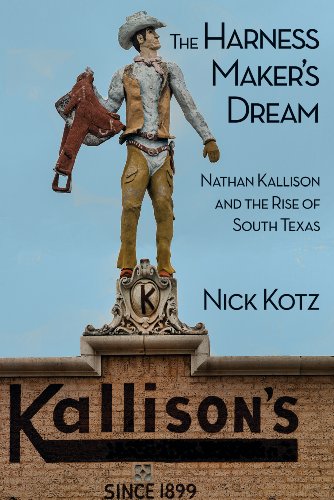 Stock image for The Harness Makers Dream: Nathan Kallison and the Rise of South Texas for sale by Goodwill Books