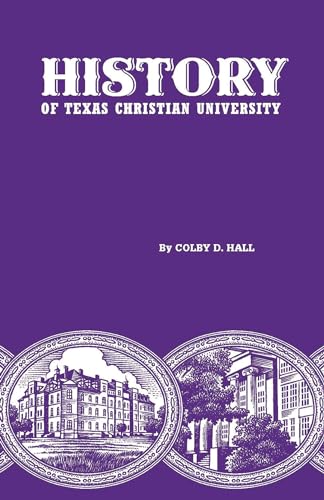 Stock image for History of Texas Christian University: A College of the Cattle Frontier for sale by ThriftBooks-Atlanta