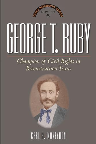 Beispielbild fr George T. Ruby: Champion of Equal Rights in Reconstruction Texas zum Verkauf von Buchpark