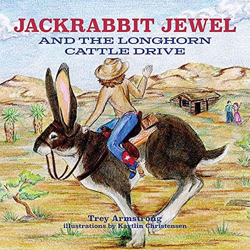 Stock image for Jackrabbit Jewel and the Longhorn Cattle Drive for sale by Goodwill of Colorado