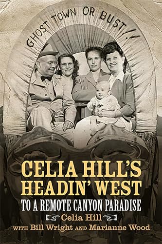 Imagen de archivo de Celia Hills Headin West: To a Remote Canyon Paradise a la venta por Friends of  Pima County Public Library