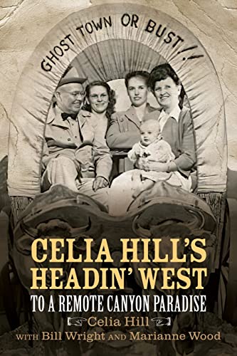 Stock image for Celia Hills Headin West: To a Remote Canyon Paradise for sale by Friends of  Pima County Public Library