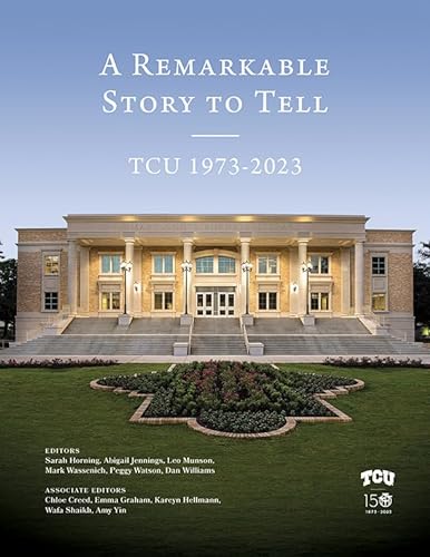 Beispielbild fr A Remarkable Story to Tell: TCU 1973-2023 zum Verkauf von GF Books, Inc.