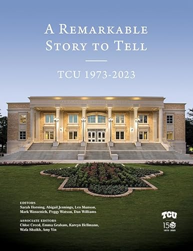 Stock image for A Remarkable Story to Tell: TCU 1973-2023 for sale by GF Books, Inc.