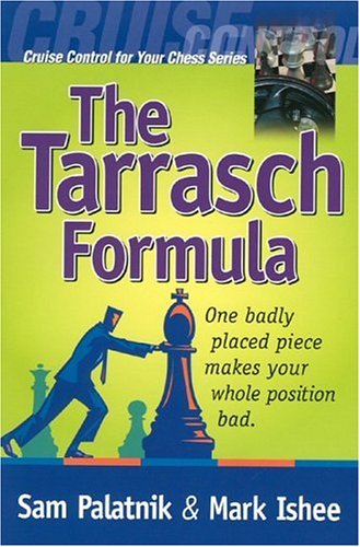 9780875680002: The Tarrasch Formula: One Badly Placed Piece Makes Your Whole Position Bad