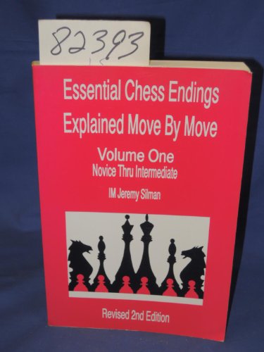 Essential Chess Endings Explained Move By Move Volume One: Novice Thru Intermediate (9780875681726) by Jeremy Silman