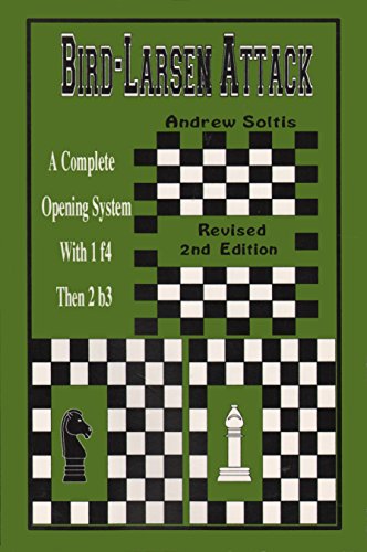Bird-Larsen Attack: A Complete Opening System With 1 f4 Then 2 b3 (9780875681801) by Andrew Soltis