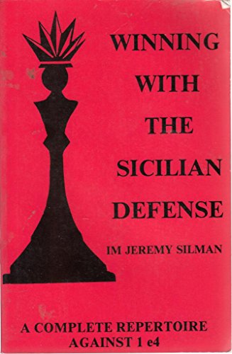 Winning with the Sicilian defense: A complete repertoire against 1 e4