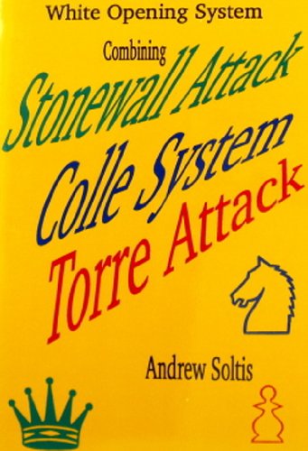 Stock image for White Opening System: Combining Stonewall Attack, Colle System, Torre Attack for sale by ThriftBooks-Dallas